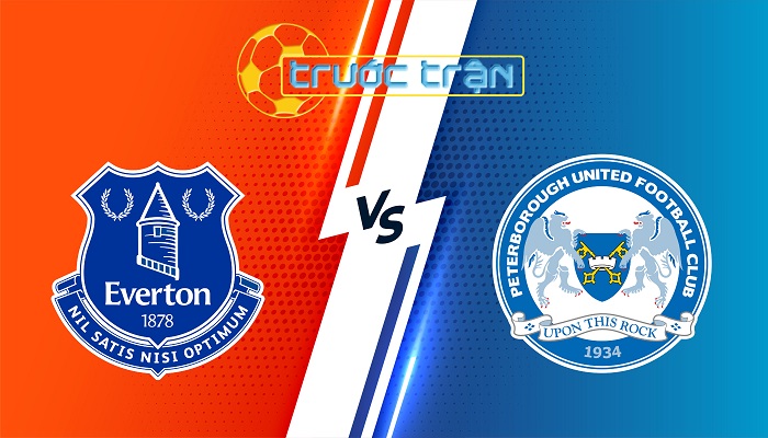 Everton vs Peterborough Utd – Soi kèo hôm nay 02h45 10/01/2024 – FA Cup