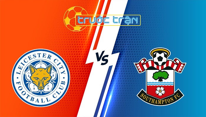 Leicester City vs Southampton – Soi kèo hôm nay 21h00 03/05/2025 – Ngoại Hạng Anh