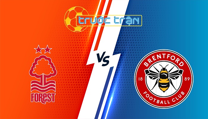 Nottingham Forest vs Brentford – Soi kèo hôm nay 01h30 02/05/2025 – Ngoại Hạng Anh