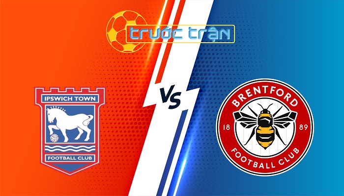 Ipswich vs Brentford – Soi kèo hôm nay 21h00 10/05/2025 – Ngoại Hạng Anh