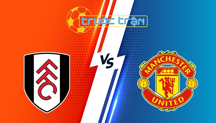 Fulham vs Man Utd – Soi kèo hôm nay 22h30 24/08/2025 – Ngoại Hạng Anh